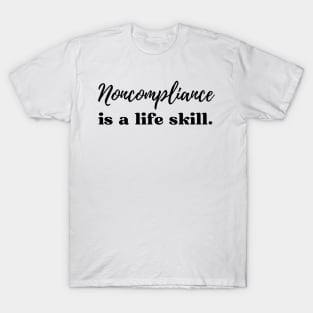 Non-Compliance is a life skill, Applied Behavior Analysis T-Shirt